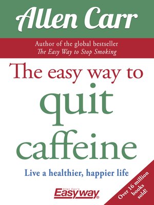 cover image of The Easy Way to Quit Caffeine: Live a healthier, happier life